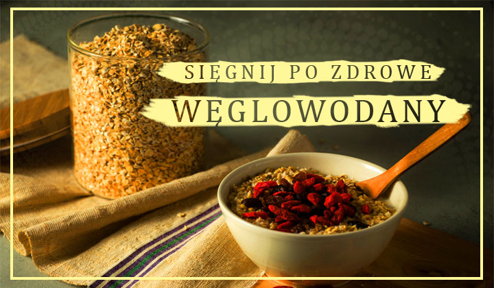 Zdrowe węglowodany – w jakich produktach je znajdziemy?